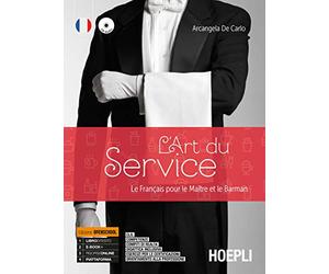 L'art du service. Le français pour le maitre et le barman. Per le Scuole superiori. Con e-book. Con espansione online