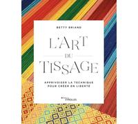 L'art du tissage: Apprivoiser la technique pour créer en liberté