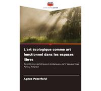 L'art écologique comme art fonctionnel dans les espaces libres: Considérations esthétiques et écologiques à partir des ¿uvres de Patricia Johanson