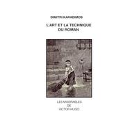L'art et la technique du roman: Les Misérables de Victor Hugo