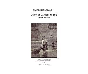 L'art et la technique du roman: Les Misérables de Victor Hugo