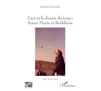 L'art et le drame du trop :: Soeur Marie et Bethléem