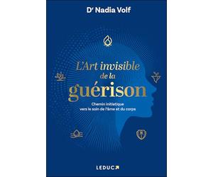 L'Art invisible de la guérison: Chemin initiatique vers le soin de l’âme et du corps