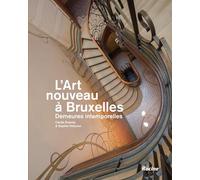 L'Art nouveau à Bruxelles: demeures intemporelles