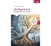 L'Art Royal de A à Z: Voyages entre les colonnes