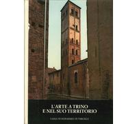 L'Arte a Trino e nel Suo Territorio - [Cassa di Risparmio di Vercelli]