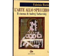 L'arte allo specchio. Il cinema di Andrej Tarkovskij