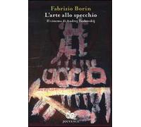 L' arte allo specchio. Il cinema di Andrej Tarkovskij