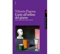 L'arte all'ordine del giorno. Figure e idee in Italia da Carrà a Birolli
