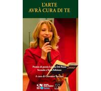 L'arte avrà cura di te. Premio di poesia Loretta Del Ponte seconda e terza edizione