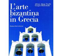 L'arte bizantina in Grecia. Ediz. illustrata