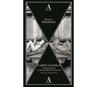 L'arte classica. Introduzione al Rinascimento italiano - 2025 - A