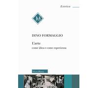 L'arte come idea e come esperienza - Formaggio Dino