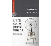 L'arte come prassi umana. Un'estetica