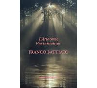 L'arte come Via Iniziatica: Franco Battiato