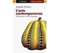 L' arte contemporanea. Tra mercato e nuovi linguaggi