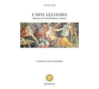 L'arte culinaria. Manuale di gastronomia classica. Testo latino a fronte