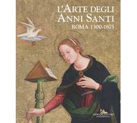 L'arte degli Anni Santi. Roma 1300-1875