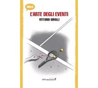 L'arte degli eventi - Sirolli Vittorio