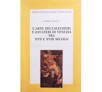 L'arte dei calegheri e zavateri di Venezia tra XVII e XVIII secolo