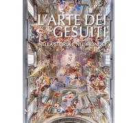 L'ARTE DEI GESUITI. NELLA STORIA E NEL MONDO - SALE G. (Curatore) - Jaca Book