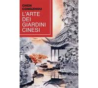 L'arte dei giardini cinesi. Testo cinese a fronte