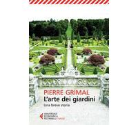 L'arte dei giardini. Una breve storia