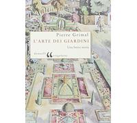 L'arte dei giardini. Una breve storia
