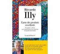 L' arte dei prodotti eccellenti. Incantare i clienti con l'esperienza di un marchio di qualità aumentata