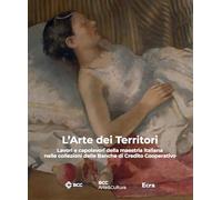 L'arte dei territori. Lavori e capolavori della maestria italiana nelle co...