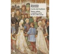 L'arte del ballare. Danza, cultura e società a corte fra XV e XVI