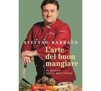 L'ARTE DEL BUON MANGIARE - BARBATO STEFANO - MONDADORI ELECTA