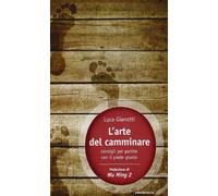L'arte del camminare. Consigli per partire con il piede giusto