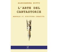 L'arte del cantastorie. Manuale di scrittura creativa