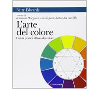 L'arte del colore. Guida pratica all'uso dei colori - Edwards Betty