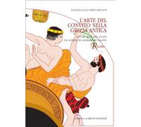L'arte del convito nella Grecia antica. L'evoluzione del gusto da Achille a Alessandro: L'evoluzione Del Gusto Da Achille ad Alessandro Magno