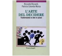 L'arte del decidere. Trasformando le idee in azioni