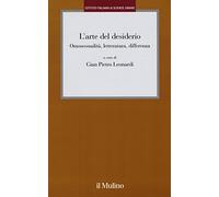 L' arte del desiderio. Omosessualità, letteratura, differenza