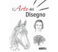 L'arte del disegno - 2016 - Hoepli (Hobby e collezionismo)