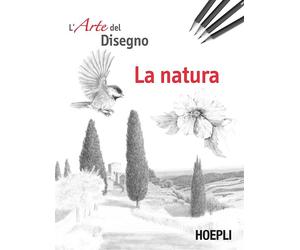 L'ARTE DEL DISEGNO . LA NATURA - AA.VV. - HOEPLI