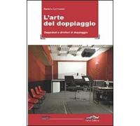 L'arte del doppiaggio. Doppiatori e direttori di doppiaggio