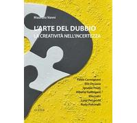 L'arte del dubbio. La creatività nell’incertezza