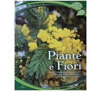 L'ARTE DEL GIARDINAGGIO - PIANTE E FIORI - GUIDA COMPLETA PER RICONOSCERE, COLTIVARE, CURARE, PROTEGGERE E FAR PROSPERARE LE PIANTE