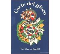 L'arte del gioco. Da Klee a Boetti. Ediz. italiana e francese