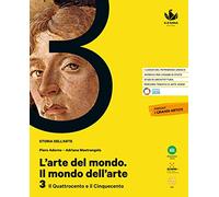 L'arte del mondo. Il mondo dell'arte. Per le Scuole superiori. Con e-book. Con espansione online. Il Quattrocento e il Cinquecento (Vol. 3)