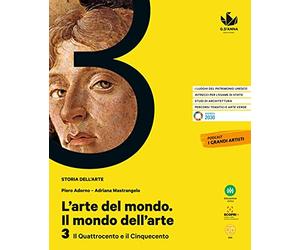 L'arte del mondo. Il mondo dell'arte. Per le Scuole superiori. Con e-book. Con espansione online. Il Quattrocento e il Cinquecento (Vol. 3)