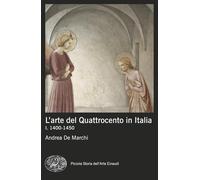 L'arte del Quattrocento in Italia. 1400-1450 (Vol. 1)