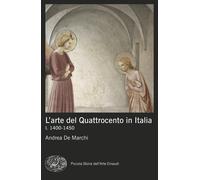 L'arte del Quattrocento in Italia. Vol. 1: 1400-1450 - [Giulio Einaudi Editore]