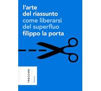 L'arte del riassunto. Come liberarsi del superfluo