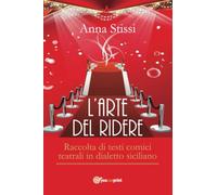 L'arte del ridere (raccolta di testi comici teatrali in dialetto siciliano)